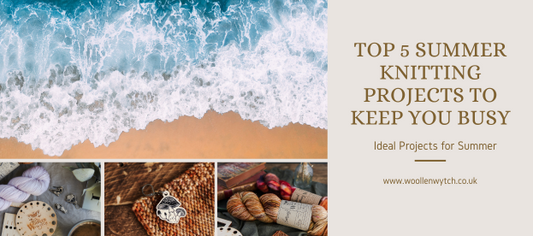 Top 5 Summer Knitting Projects to Keep You Busy
